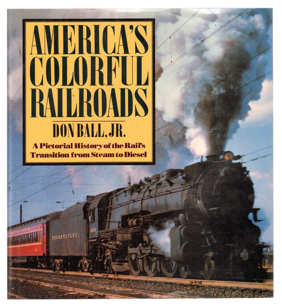 America's Colorful Railroads Don Ball, Jr. - Wide World Maps & MORE!