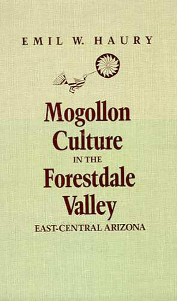 Mogollon Culture in the Forestdale Valley, East Central Arizona Haury, Emil W.