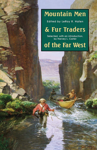 Mountain Men and Fur Traders of the Far West: Eighteen Biographical Sketches [Paperback] LeRoy R. Hafen and Harvey L. Carter - Wide World Maps & MORE!