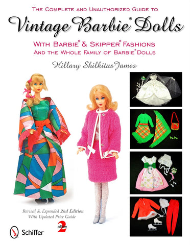 The Complete and Unauthorized Guide to Vintage Barbie Dolls: With Barbie & Skipper Fashions and the Whole Family of Barbie Dolls [Paperback] Hillary Shilkitus James - Wide World Maps & MORE!
