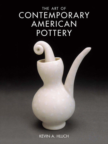 The Art of Contemporary American Pottery Hluch, Kevin A. - Wide World Maps & MORE!