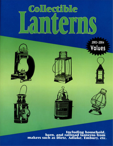 Collectible Lanterns: Including Household, Barn, and Railroad Lanterns from Makers Such as Dietz, Adlake, Embury, Etc. [Paperback] L-W Books - Wide World Maps & MORE!
