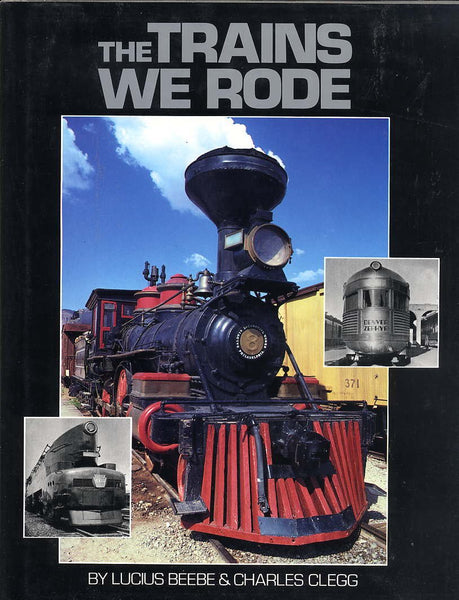 The Trains We Rode [Hardcover] Lucius Beebe and Charles Clegg - Wide World Maps & MORE!