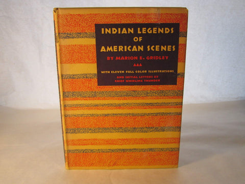 Indian Legends of American Scenes [Hardcover] Marion E. Gridley and Whirling Thunder