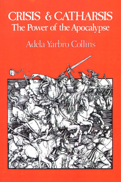 Crisis and Catharsis: The Power of the Apocalypse [Paperback] Collins, Adela Yarbro