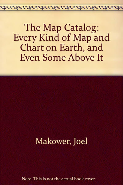 The Map Catalog (Revised and Expanded) Joel Makower; Cathryn Poff and Laura Bergheim - Wide World Maps & MORE!