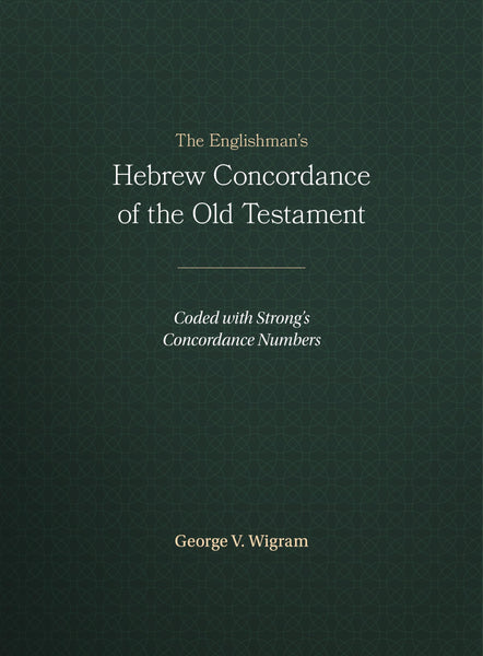 The Englishman?s Hebrew Concordance of the Old Testament: Coded with Strong?s Concordance Numbers [Hardcover] Wigram, George V.