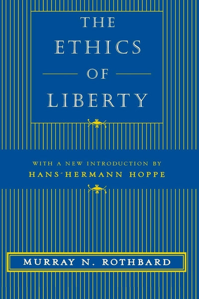 The Ethics of Liberty [Hardcover] Murray N. Rothbard and Hans-Hermann Hoppe