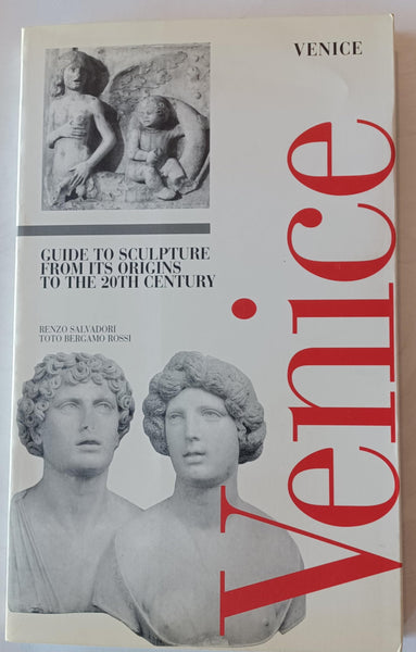 A Guide to Sculpture, Venice: Its Origins to the 20th Century [Paperback] Salvadori, Renzo