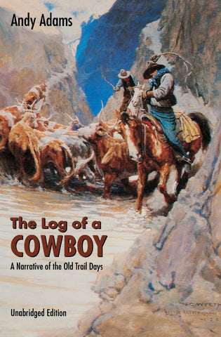 The Log of a Cowboy: A Narrative of the Old Trail Days (Bison Book S) [Paperback] Adams, Andy