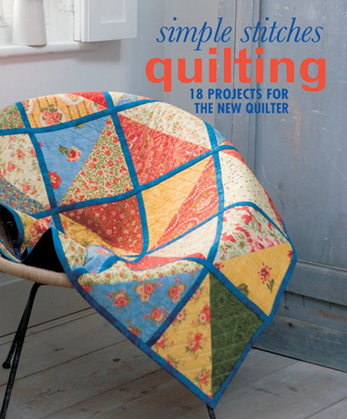 Simple Stitches: Quilting: 18 Projects for the New Quilter Lark Books