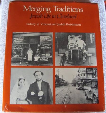Merging traditions: Jewish life in Cleveland : a contemporary narrative, 1945-1975, a pictorial record, 1839-1975 ([Western Reserve Historical Society publication ; no. 144]) Sidney Z Vincent and Judah Rubinstein