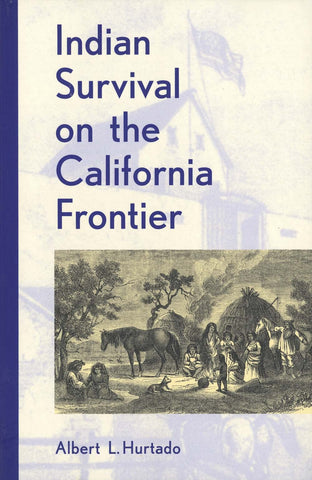 Indian Survival on the California Frontier (Yale Western Americana Series) [Paperback] Hurtado, Albert L. - Wide World Maps & MORE!