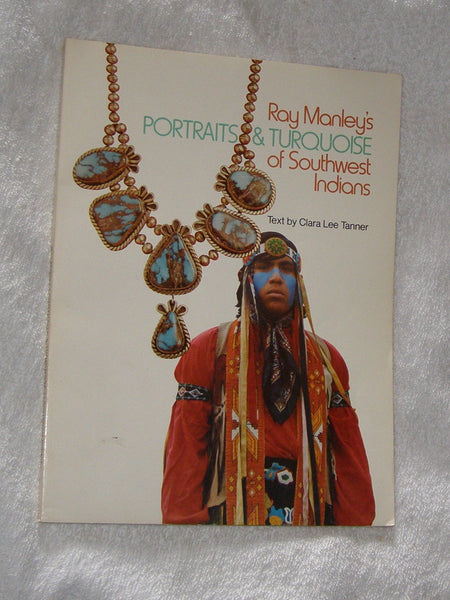 Ray Manley's Portraits & Turquoise of Southwest Indians Clara Lee Tanner; Joe Ben Wheat; Alan Manley and Naurice Koonce