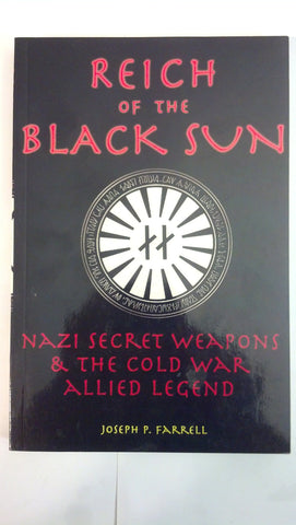 Reich Of The Black Sun: Nazi Secret Weapons & The Cold War Allied Legend [Paperback] Farrell, Joseph P.