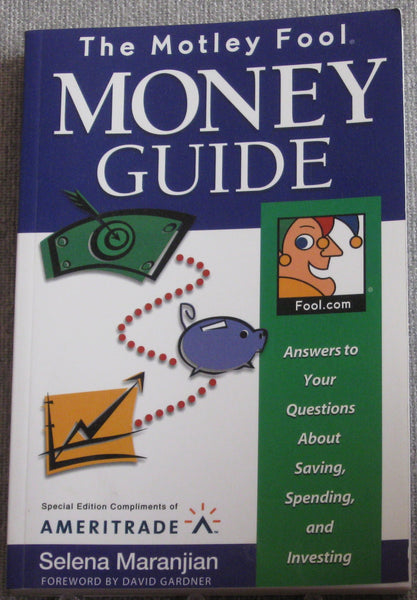 The Motley Fool Money Guide, Answers to your Questions about Saving, Spending, and Investing [Paperback] Selena Maranjian