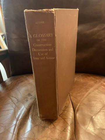 A GLOSSARY OF THE CONSTRUCTION, DECORATION AND USE OF ARMS AND ARMOR In all Countries and in all Times. [Hardcover] Stone, Geoge Cameron and Profusely illustrated - Wide World Maps & MORE!