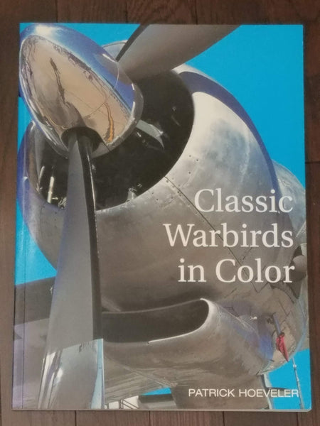 Classic Warbirds in Color: Musketeers of the Sky Hoeveler, Patrick