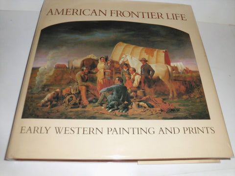 American Frontier Life: Early Western Painting and Prints Alan Axelrod and Peter H. Hassrick - Wide World Maps & MORE!