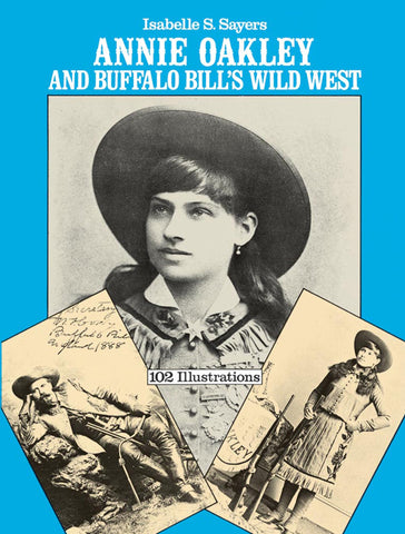 Annie Oakley and Buffalo Bill's Wild West [Paperback] Sayers, Isabelle S. - Wide World Maps & MORE!