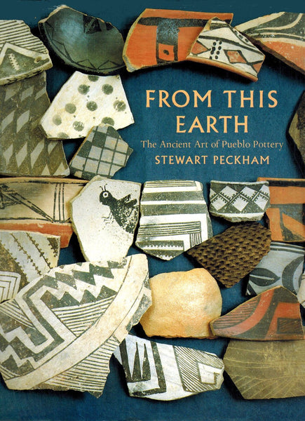 From this earth: The ancient art of Pueblo pottery [Paperback] Peckham, Stewart - Wide World Maps & MORE!