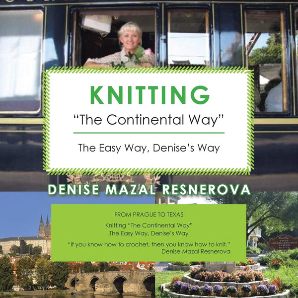 Knitting "The Continental Way": The Easy Way, Denise's Way [Paperback] Mazal Resnerova, Denise