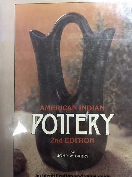 AMERICAN INDIAN POTTERY An Identification and Value Guide [Hardcover] John W. Barry