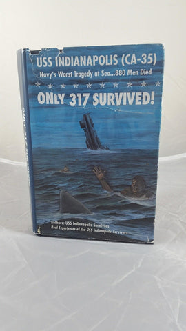 Only 317 Survived! : USS Indianapolis (CA-35) Navy's Worst Tragedy at Sea. . . 880 Men Died [Hardcover] Uss Indianapolis Survivors