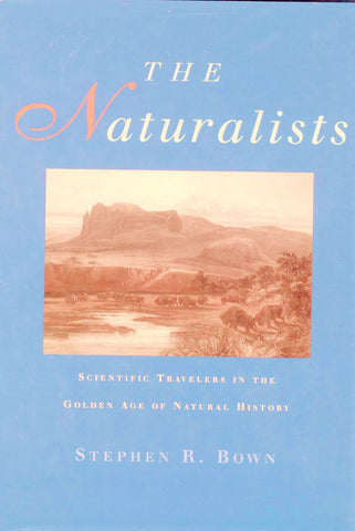 The Naturalists [Hardcover] Bown, Stephen R.
