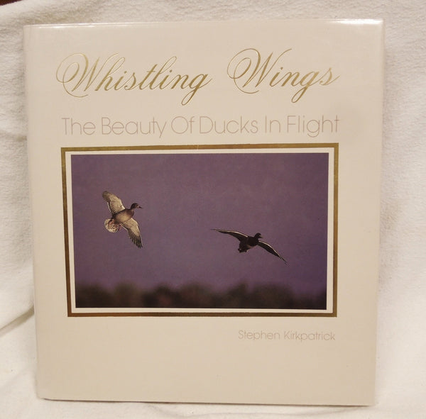 Whistling Wings: The Beauty of Ducks in Flight Kirkpatrick, Stephen - Wide World Maps & MORE!