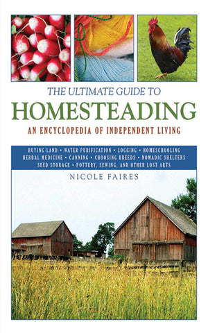 The Ultimate Guide to Homesteading: An Encyclopedia of Independent Living (Ultimate Guides) [Paperback] Faires, Nicole