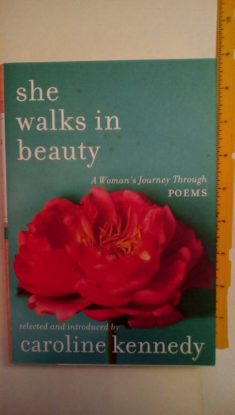 She Walks in Beauty: A Woman's Journey Through Poems [Hardcover] Caroline Kennedy