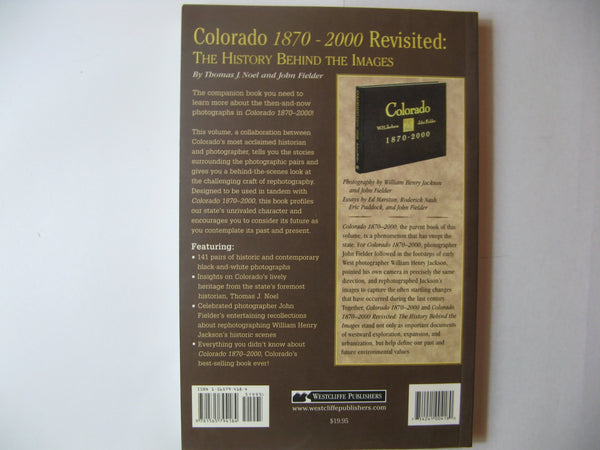 Colorado, 1870-2000, Revisited: The History Behind the Images Noel, Thomas J. and Fiedler, John - Wide World Maps & MORE!