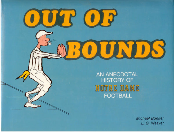 Out of Bounds: An Anecdotal History of Notre Dame Football [Hardcover] L.G. Weaver and Michael Bonifer - Wide World Maps & MORE!
