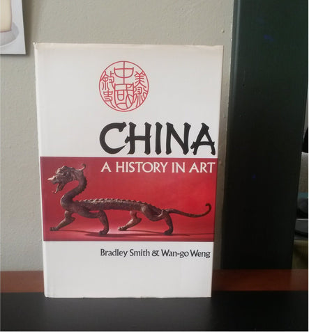 China: A History in Art Bradley Smith and Wan-go Weng - Wide World Maps & MORE!
