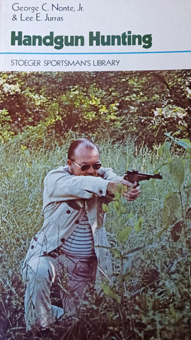 Handgun hunting [Paperback] Nonte, George C.; Jurras, Lee E. - Wide World Maps & MORE!