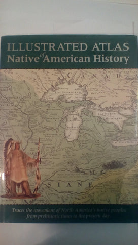 Illustrated Atlas of Native American History Samuel Willard Crompton - Wide World Maps & MORE!