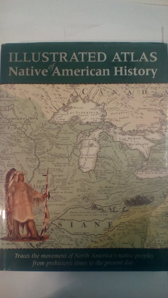 Illustrated Atlas of Native American History Samuel Willard Crompton - Wide World Maps & MORE!