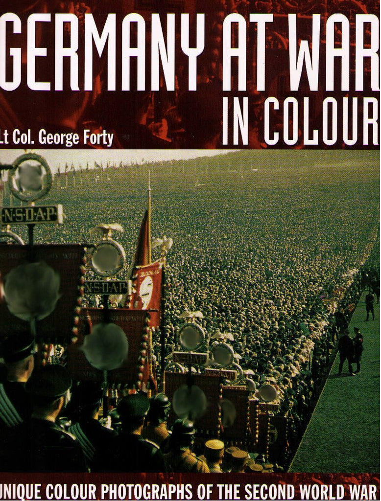 Germany At War: Unique Color Photographs of the Second World War Lt Col. George Forty - Wide World Maps & MORE!