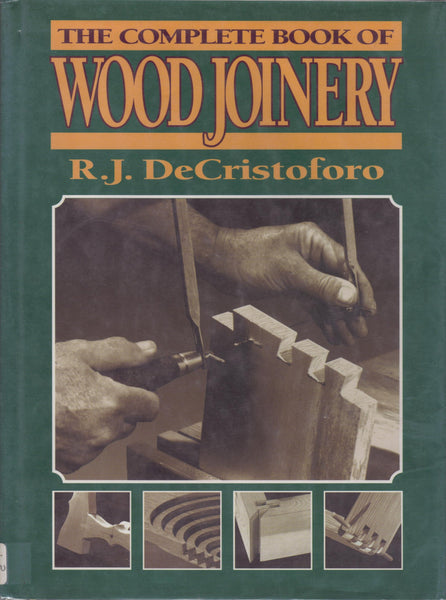 The Complete Book of Wood Joinery De Cristoforo, R. J. - Wide World Maps & MORE!