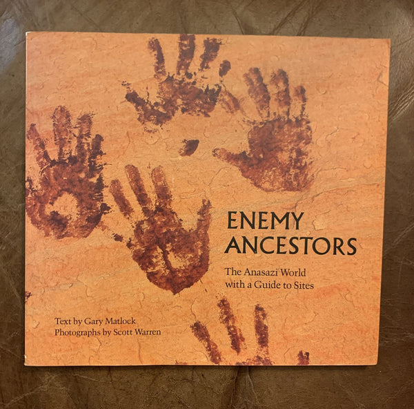Enemy Ancestors: The Anasazi World, With a Guide to Sites Gary Matlock and Scott Warren - Wide World Maps & MORE!