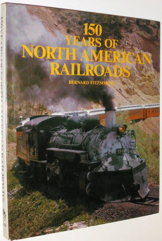 150 Years of North American Railroads Fitzsimons, Bernard