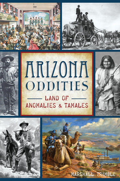 Arizona Oddities: Land of Anomalies and Tamales (American Legends) [Paperback] Trimble, Marshall