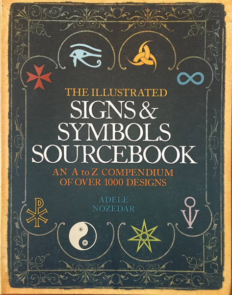 The Illustrated Signs & Symbols Sourcebook [Paperback] Nozedar, Adele - Wide World Maps & MORE!