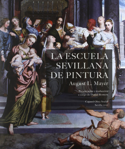 La escuela sevillana de pintura [Paperback] Mayer August Liebman - Wide World Maps & MORE!
