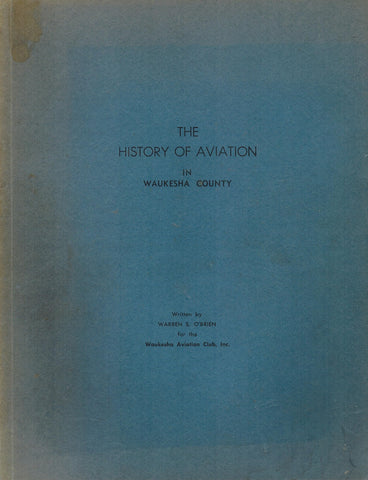The History of Aviation in Waukesha County: For the Waukesha Aviation Club, Inc., On the Occasion of Their 25th Anniversary Warren S. O'Brien - Wide World Maps & MORE!