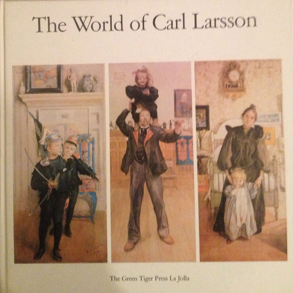 The World of Carl Larsson (A Star and Elephant Book) Gorel Cavalli-Bjorkman; Bo Lindwall and Allan Lake Rice