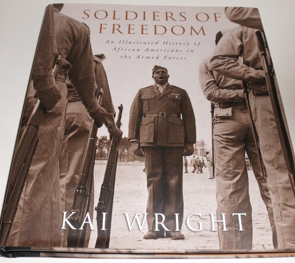 Soldiers of Freedom: An Illustrated History of African Americans in the Armed Forces Wright, Kai - Wide World Maps & MORE!