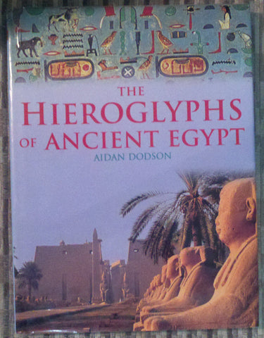 The Hieroglyphs of Ancient Egypt [Hardcover] Dodson, Aidan - Wide World Maps & MORE!