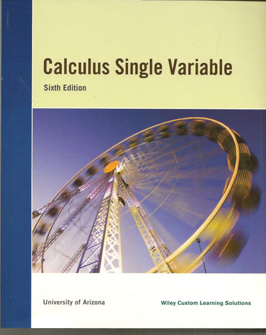 Calculus Single Variable - University of Arizona Custom Book [Paperback] Wiley Custom Leaning Solutions - Wide World Maps & MORE!
